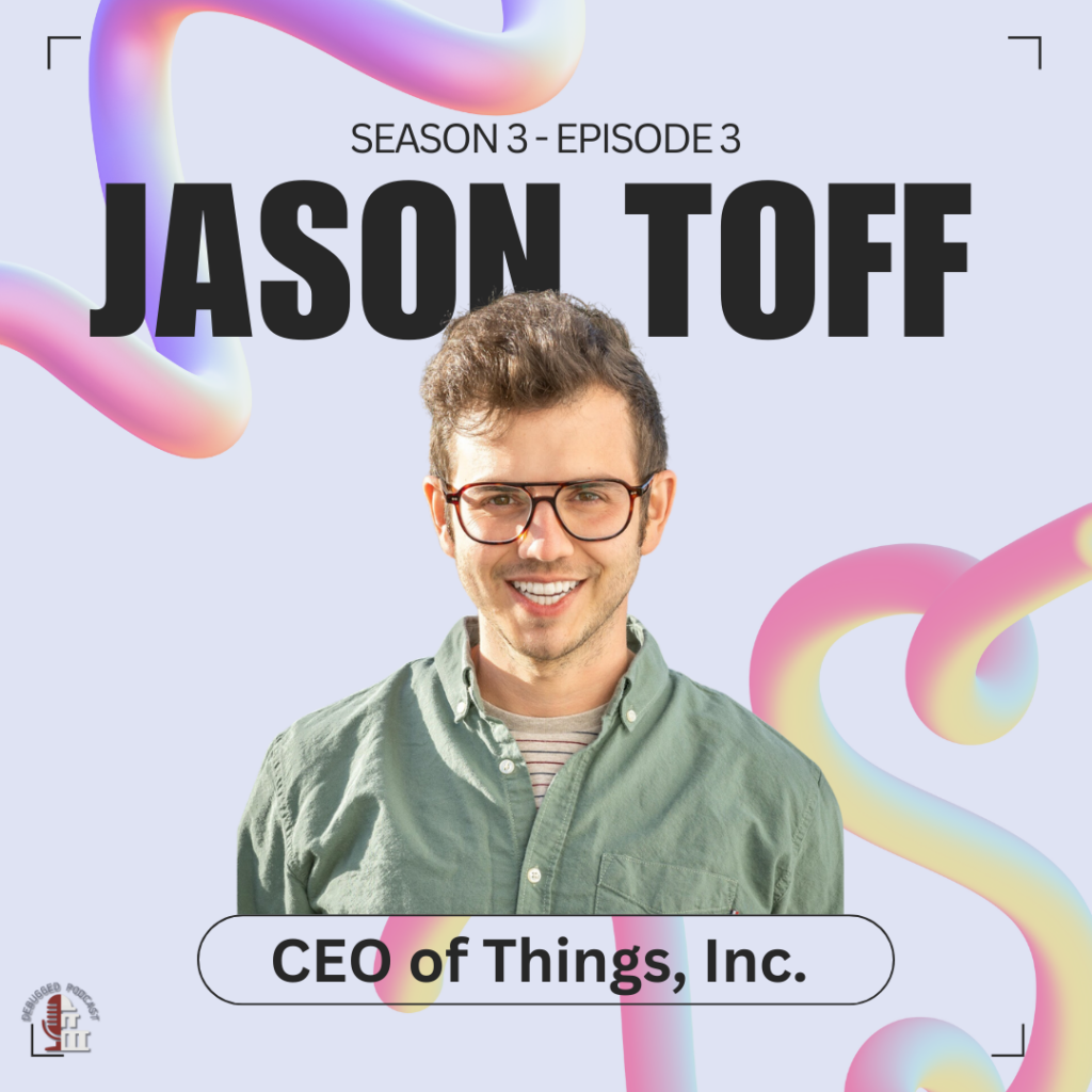 Debugged S3 E3: From PM to CEO - Jason Toff Goes 3D -